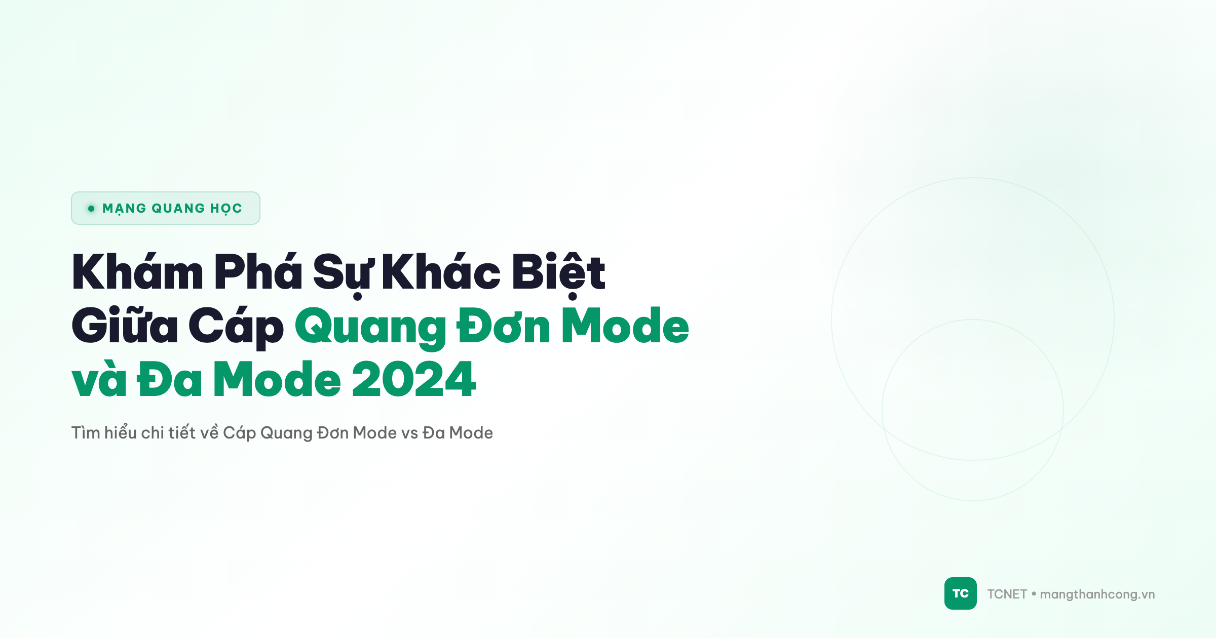 Khám Phá Sự Khác Biệt Giữa Cáp Quang Đơn Mode và Đa Mode 2024