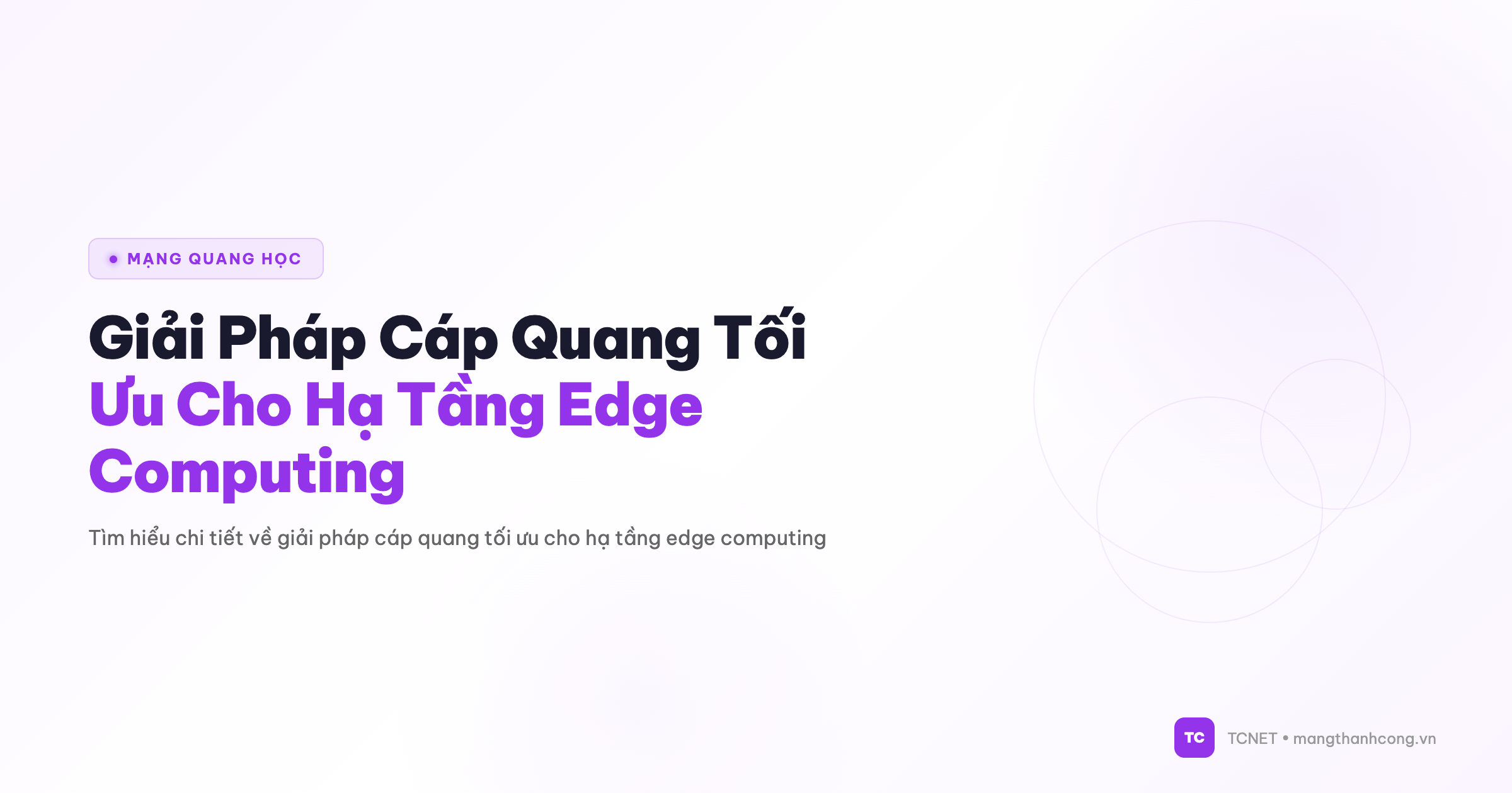 Giải Pháp Cáp Quang Tối Ưu Cho Hạ Tầng Edge Computing