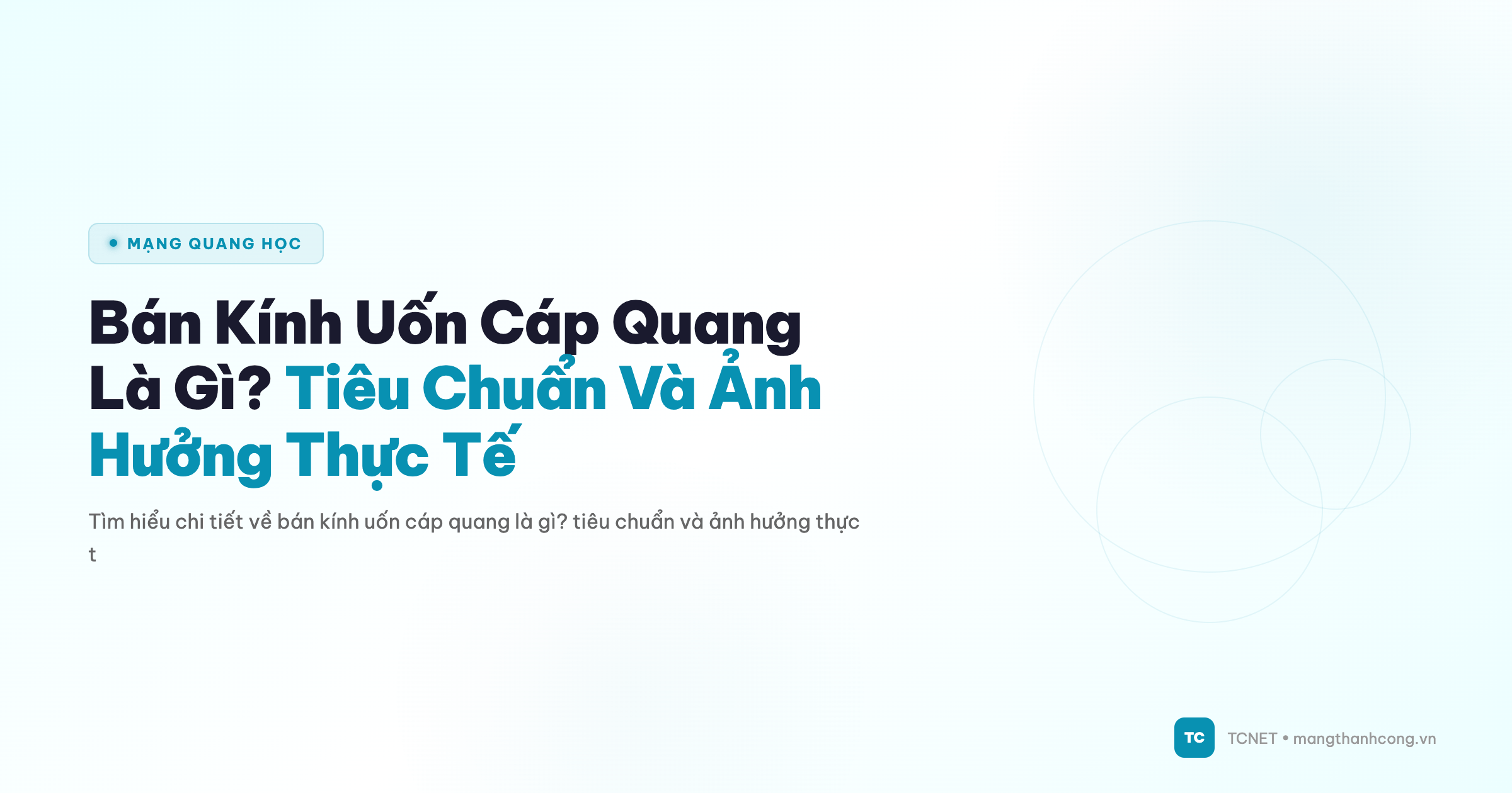 Bán Kính Uốn Cáp Quang Là Gì? Tiêu Chuẩn Và Ảnh Hưởng Thực Tế - TCNET mangthanhcong.vn