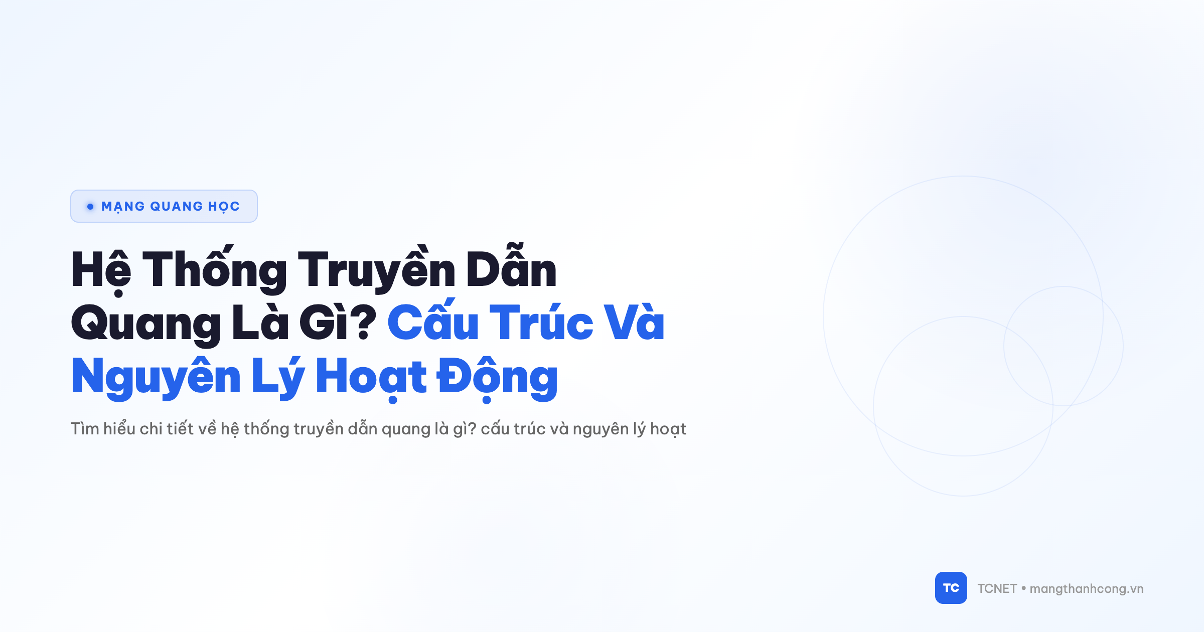 Hệ Thống Truyền Dẫn Quang Là Gì? Cấu Trúc Và Nguyên Lý Hoạt Động - TCNET mangthanhcong.vn