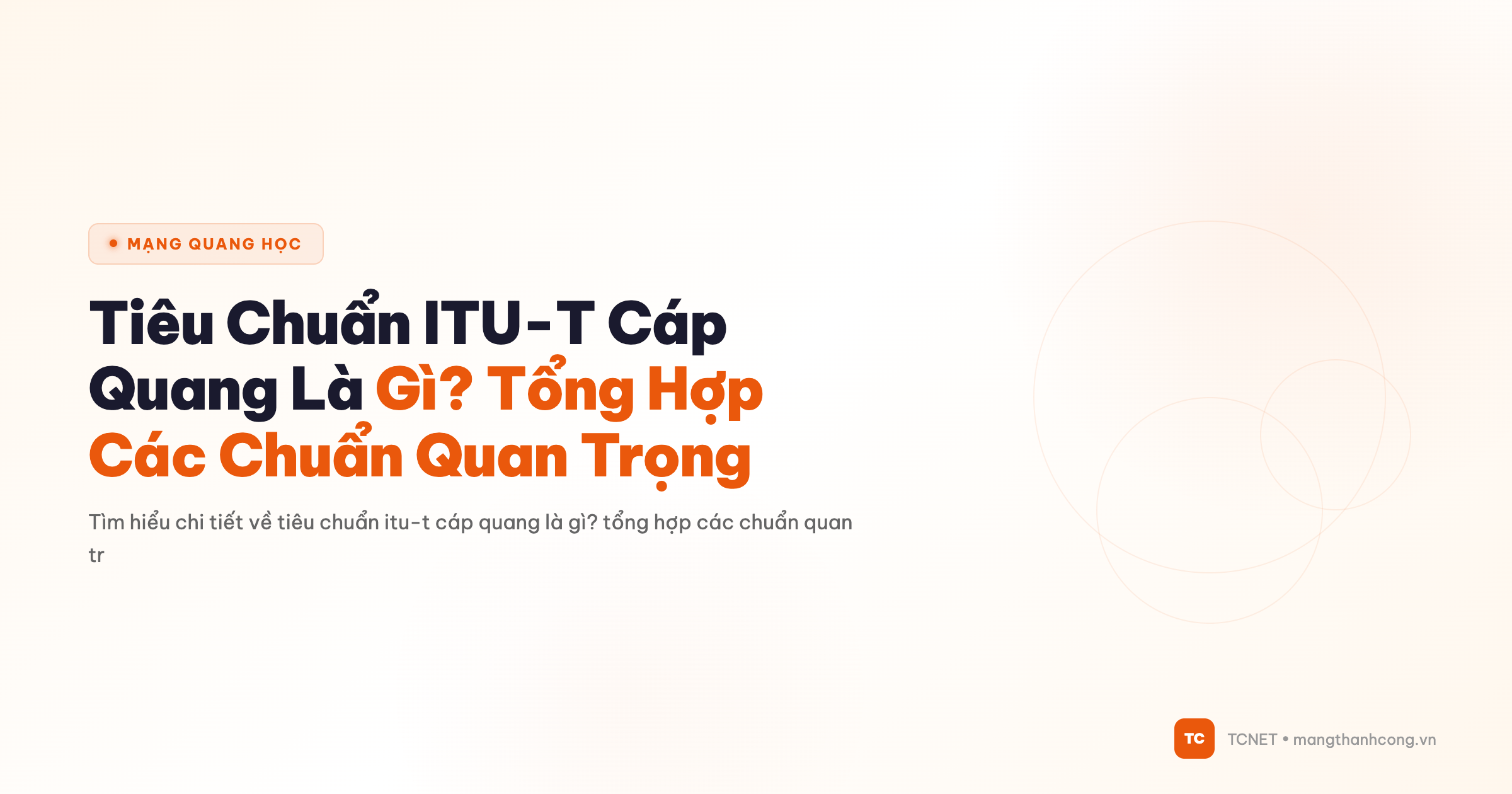 Tiêu Chuẩn ITU-T Cáp Quang Là Gì? Tổng Hợp Các Chuẩn Quan Trọng - TCNET mangthanhcong.vn